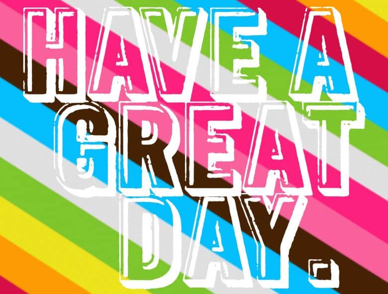 1 HAVE A GREAT DAY PRINTABLES