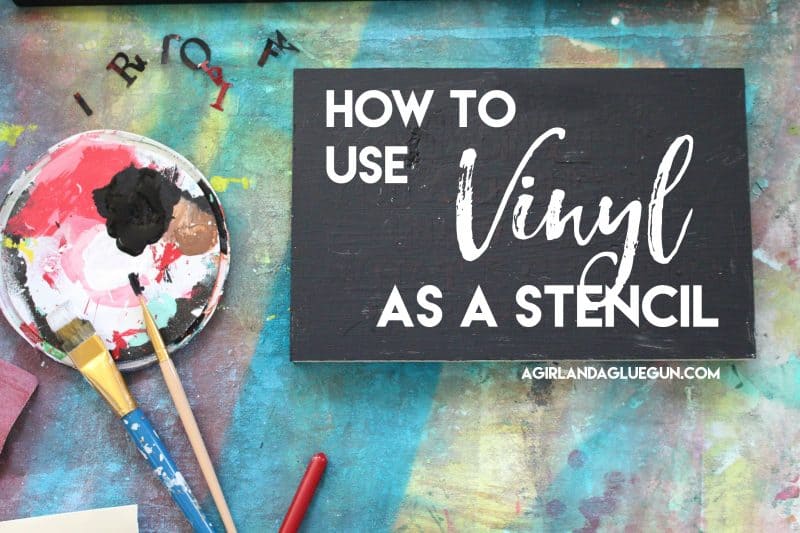 Using Vinyl as a stencil A girl and a glue gun