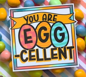 you are egg cellent printable for easter gifts