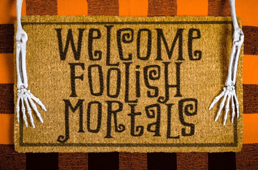welcome foolish mortals