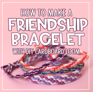 how to make friendship bracelet with DIY cardboard loom